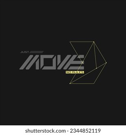 just move, stylish typography slogan. Vector illustration for print tee shirt, background, typography, poster and more.