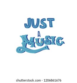 Just a  music.  Hand drawn vintage illustration with hand-lettering. This illustration can be used as a print or as a poster. Conceptual illustration on music festival