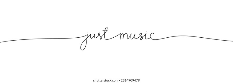 Just music. Music one line continuous phrase. Quote of music calligraphy, lettering. Vector illustration isolated on white background.