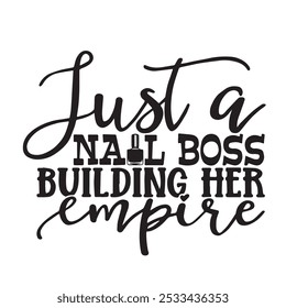 just a nail boss building her empire background inspirational positive quotes, motivational, typography, lettering design
