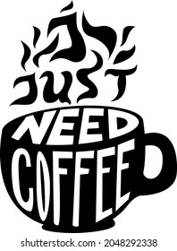 I just need coffee drink phrase monochrome vector