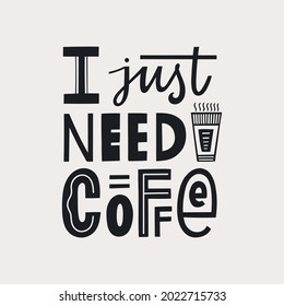 I just need coffee Lettering quote poster. Hand-drawn vector illustration.