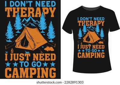 I just need to go camping t-shirt design with high quality vector