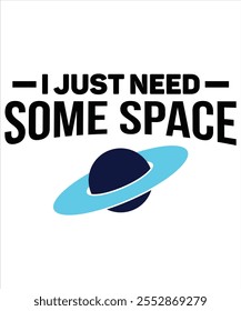 I Just need some space T-shirt, Vector File