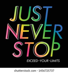 JUST NEVER STOP,Graphic design  print t-shirts sport vector