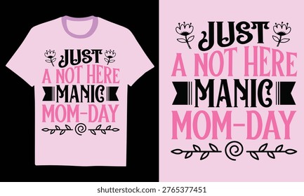 Just A Not Here Manic Mom-Day - Retro Wavy Text, Groovy Motherhood, Sarcastic Mom Life, Funny Parenting Humor