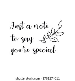  Just a note to say you’re special. Vector Quote