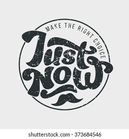 Just now - perfect design element for t-shirt, flyer, banner, poster, postcard. Vector art. Lettering collection.