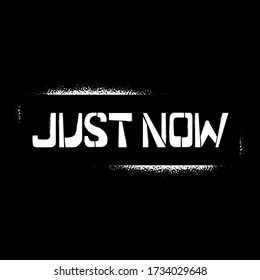 Just Now stencil graffiti on black background. Design lettering templates for greeting cards, overlays, posters