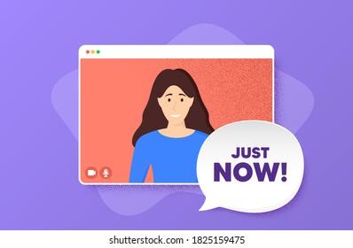 Just now symbol. Video conference online call. Special offer sign. Sale. Woman character on web screen. Just now speech bubble. Video chat screen. Vector