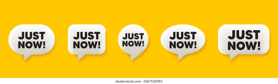 Just now tag. 3d chat speech bubbles set. Special offer sign. Sale promotion symbol. Just now talk speech message. Talk box infographics. Vector