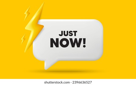 Ahora mismo. Cartel de la burbuja del discurso 3d con energía de poder. Signo de oferta especial. Símbolo de promoción de venta. Acabo de recibir un mensaje de chat. 3d ofrecer un diálogo. Vector