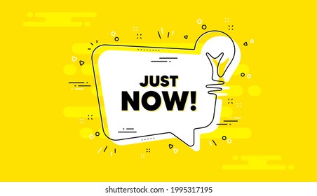 Just now text. Idea yellow chat bubble banner. Special offer sign. Sale promotion symbol. Just now chat message lightbulb. Idea light bulb background. Vector