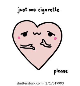 Just one cigarette pelase hand drawn vector illustration in cartoon comic style heart symbol talking bad habit