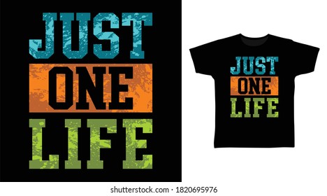 Just one life design typography vector splash color illustration ready for print on tees