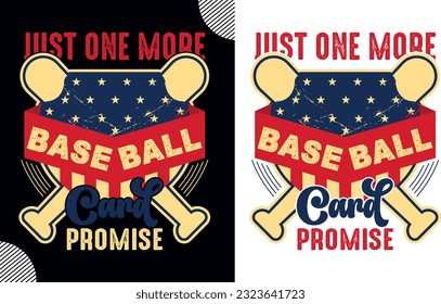 Just one more baseball card promise, t-shirt design, baseball t-shirt design; sport shirt design; baseball man design; game tee shirt