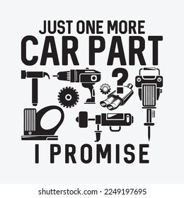 Just One More Car Part I Promise funny t-shirt design