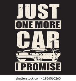just one more car i promise t shirt