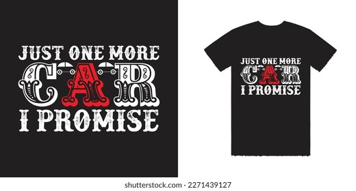 Just One More Car I Promise T Shirt Vector, Car T shirt, Promise Tee Vector, Car Tee 