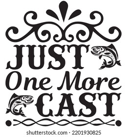 Just One More Cast T Shirt Design