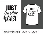 Just One More Cast.This is an editable eps vector file.