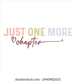 JUST ONE MORE CHAPTER  BOOK T-SHIRT DESIGN