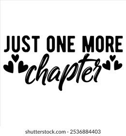 just one more chapter  BOOK T-SHIRT DESIGN  