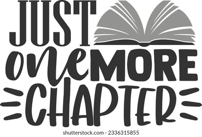 Just One More Chapter - Books Lover