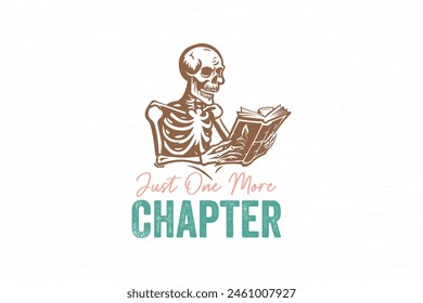 Just One more Chapter, a drawing of a skeleton reading more T shirt design 