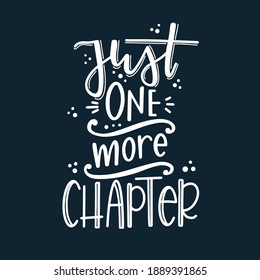 Just one more chapter Hand drawn typography poster. Conceptual handwritten phrase T shirt hand lettered calligraphic design. Inspirational vector