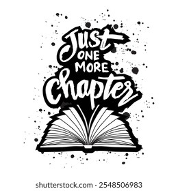 Just one more chapter. Inspirational quote. Vector typography