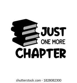 Just one more chapter positive slogan inscription. Vector quotes. Illustration for prints on t-shirts and bags, posters, cards. Isolated on white background. Motivational and inspirational phrase.