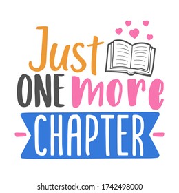 Just One More Chapter, Quote Motivational Design. Reading Books Badge Illustration Vector Sayings.