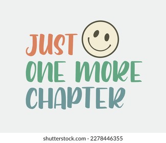 Just one more chapter quote retro colorful typographic art with smiley face on a white background