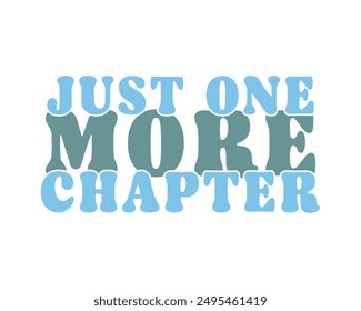 Just one more chapter quote repeat text retro groovy isolated typography