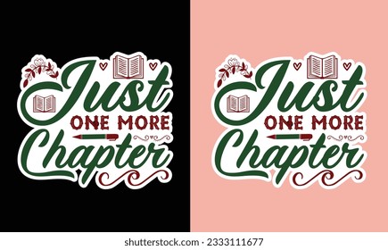 Just One More Chapter T Shirt , Book Lover T Shirt Design