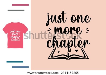 Just one more chapter t shirt design