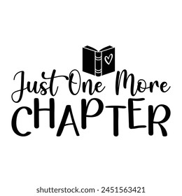 Just One More Chapter T-shirt Quotes Vector Design Illustration Clipart Eps 