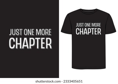 Just one more chapter typography t-shirt design. Reading lettering t-shirt design. Reading poster design.
