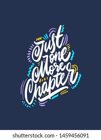 Just one more chapter. Vector text for design greeting cards, photo overlays, prints, posters. Hand drawn letter