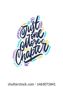 Just one more chapter. Vector text for design greeting cards, photo overlays, prints, posters. Hand drawn letter