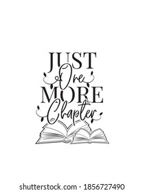 Just one more chapter, vector. Reading books lovers. Wording design, lettering. Motivational inspirational quotes. Scandinavian minimalist poster design. Wall art, artwork, wall decals isolated