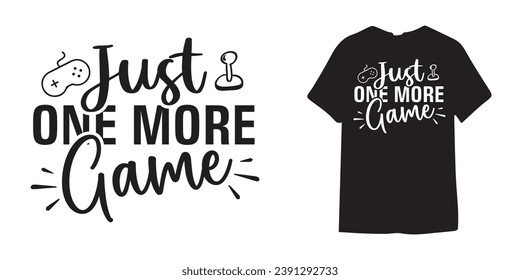 Just one more game gaming t shirt design - Gaming design | Gamer - Birthday Gift Boys | Controller