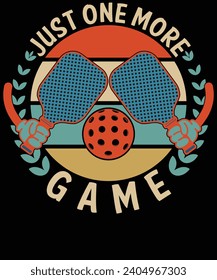 Just one more game pickleball t shirt design