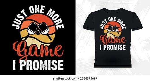 Just One More Game I Promise Funny Pickleball Player Sports Pickleball Retro Vintage Pickleball T-shirt Design