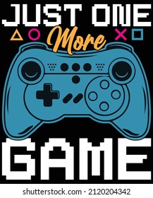 Just one more game t shirt design