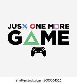 Just One More Game T-shirt Poster Banner Design, Gamer Typography Vector Design Printable Illustration Ready For Print On Demand Service