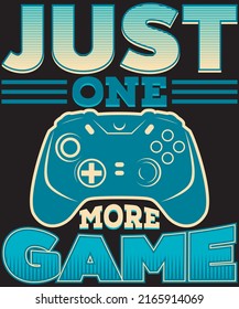 Just one more game t-shirt design