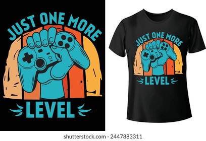 Just One More Level T Shirt Design for Gaming T Shirt