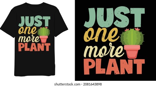 Just one more plant Cactus t-shirt design,  cactus t-shirt design, retro vintage t-shirt design, printed design